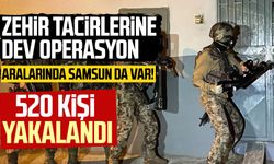 Aralarında Samsun da var! Zehir tacirlerine dev operasyon