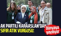 AK Partili Çiğdem Karaaslan'dan sıfır Atık vurgusu: Dünyaya yayılıyor