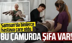 Bu çamurda şifa var! Samsun'da binlerce hastaya çare oldu