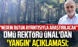 OMÜ Rektörü Ünal'dan 'yangın' açıklaması: "Nedeni araştırılacak”