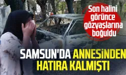 Samsun'da annesinden hatıra kalan aracı yaktı: "Ne istedin"