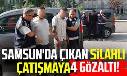 Samsun'da çıkan silahlı çatışmaya 4 gözaltı!