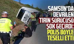 Samsun'da devrilen tırın sürücüsü şoku atlamadı: Polis böyle teselli etti