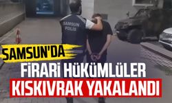 Samsun'da firari hükümlüler kıskıvrak yakalandı