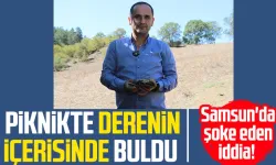 Samsun'da şoke eden iddia! Piknikte derenin içerisinde buldu