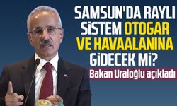 Samsun'da raylı sistem otogar ve havaalanına gidecek mi?