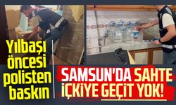 Samsun'da sahte içkiye geçit yok! Yılbaşı öncesi polisten baskı