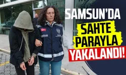 Samsun’da sahte parayla yakalandı! O kişiye hapis