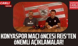 Samsunspor - Konyaspor maçı öncesi Reis'ten önemli açıklamalar