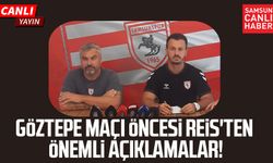 Samsunspor Teknik Direktörü Reis'ten Göztepe maçı öncesi açıklama