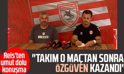 Samsunspor'da Reis'ten umut dolu açıklama: "Takım özgüven kazandı"