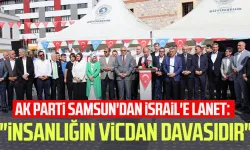 AK Parti Samsun'dan İsrail'e lanet: "İnsanlığın vicdan davasıdır"