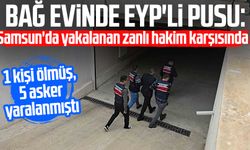 Bağ evinde EYP'li pusu: Samsun'da yakalanan zanlı hakim karşısında