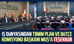 Samsun'da iş dünyasından TBMM Plan ve Bütçe Komisyonu Başkanı Mehmet Muş'a teşekkür