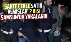 Sahte çekle satın almışlar! 2 kişi Samsun'da yakalandı