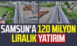 Samsun'a 120 milyon liralık yatırım