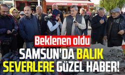 Samsun'da balık severlere güzel haber! Beklenen oldu