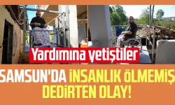 Samsun'da insanlık ölmemiş dedirten olay! Yardımına yetiştiler