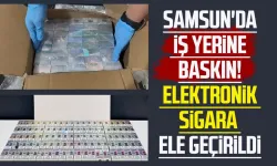 Samsun'da iş yerine baskın! Elektronik sigara ele geçirildi