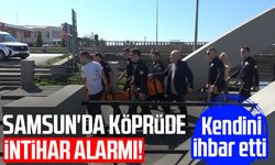 Samsun'da köprüde intihar alarmı! Kendini ihbar etti