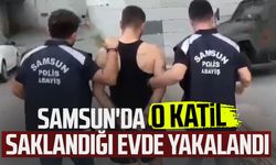 Samsun'da o katil saklandığı evde yakalandı