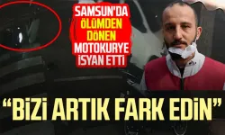 Samsun'da ölümden dönen motokurye isyan etti: Bizi artık fark edin