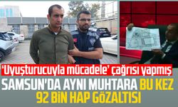 Samsun'da ‘uyuşturucuya hayır’ diyen muhtar 92 bin uyuşturucu hapla yakalandı