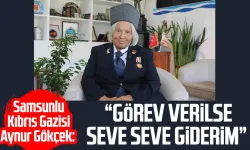 Samsunlu Kıbrıs Gazisi Aynur Gökçek: "Görev verilse seve seve giderim"