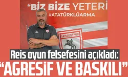 Samsunspor'da Reis oyun felsefesini açıkladı: Agresif ve baskılı