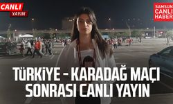 Türkiye - Karadağ maçı sonrası canlı yayın