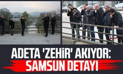 Adeta 'zehir' akıyor: Samsun detayı