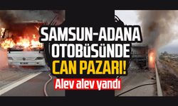 Samsun - Adana otobüsünde can pazarı! Alev alev yandı