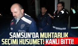 Samsun'da silahlı kavga: Muhtarlık seçimi husumeti kanlı bitti!