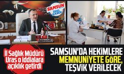 İl Sağlık Müdürü Mustafa Uras: Samsun'da hekimlere memnuniyete göre, teşvik verilecek