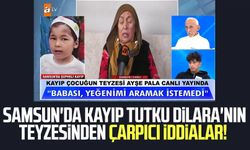 Samsun'da kayıp Tutku Dilara'nın teyzesinden çarpıcı iddialar!