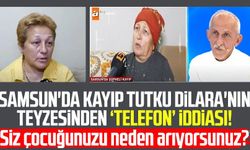 Samsun'da kayıp Tutku Dilara Kayıkçı'nın teyzesine gelen telefon iddiası!