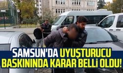 Samsun'da uyuşturucu baskınında karar belli oldu!