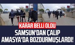 Samsun'dan çalıp Amasya'da bozdurmuşlardı! Karar belli oldu