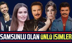 Samsunlu olan ünlü isimler