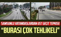 Samsunlu vatandaşlardan üst geçit tepkisi! "Burası çok tehlikeli"