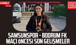 Samsunspor - Bodrum FK maçı öncesi canlı yayın