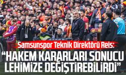 Samsunspor Teknik Direktörü Reis: Hakem kararlarıyla sonuç farklı olabilirdi