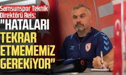 Samsunspor Teknik Direktörü Reis: "Hataları tekrar etmememiz gerekiyor"