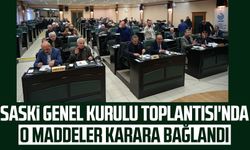 SASKİ Genel Kurulu Toplantısı'nda o maddeler karara bağlandı