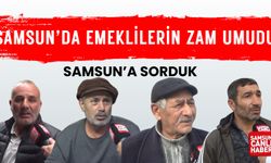 Samsun’a sorduk: Emeklilerin zam umudu