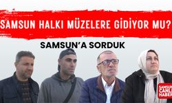 Samsun'a sorduk: Samsun halkı müzelere gidiyor mu?