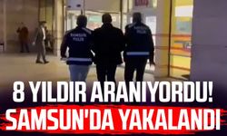 8 yıldır aranıyordu! Samsun'da yakalandı