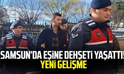 Samsun'da eşine dehşeti yaşattı! Yeni gelişme