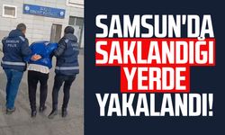 Samsun'da saklandığı yerde yakalandı!