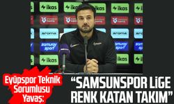 Eyüpspor Teknik Sorumlusu Kerem Yavaş: "Samsunspor lige renk katan takım"